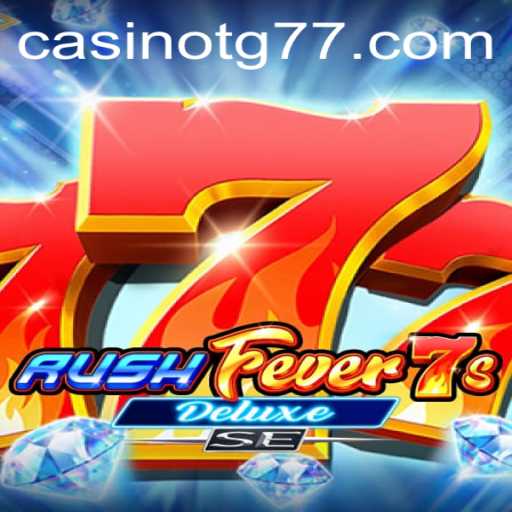 RushFever7sDeluxeSE: An Exciting Adventure into the Gaming Phenomenon TG77